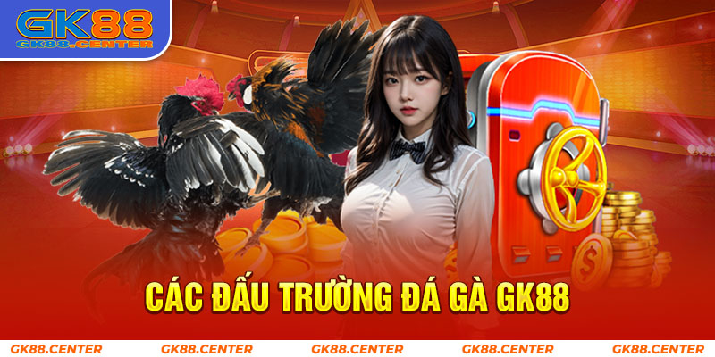 Các đấu trường đá gà GK88 đều mang đến trận đánh đẹp mắt