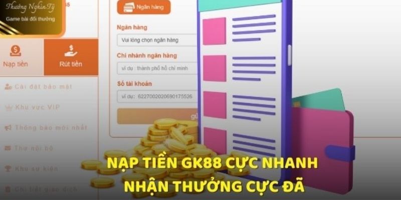 Hãy chọn phương thức nạp tiền GK88 bạn cảm thấy thuận lợi nhất